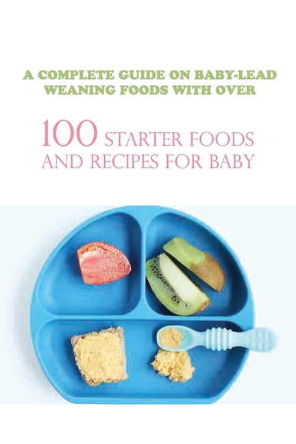 https://i5.walmartimages.com/seo/A-Complete-Guide-On-Baby-lead-Weaning-Foods-With-Over-100-Starter-Foods-And-Recipes-For-Baby-Best-Baby-Led-Weaning-Cookbook-Paperback-9798588648165_4559b817-94e7-4d69-928e-a27574c1034c.34a8fc8aa947bc678556cb7f26b40f16.jpeg