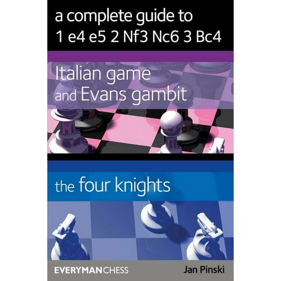 A Complete Guide to 1 e4 e5 2 Nf3 Nc6 3 Bc4 (Paperback)
