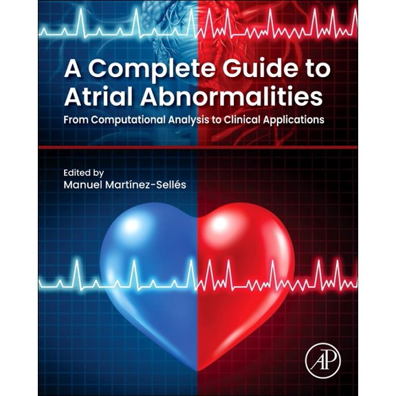 A Complete Guide to Atrial Abnormalities: From Computational Analysis to Clinical Applications, (Paperback)