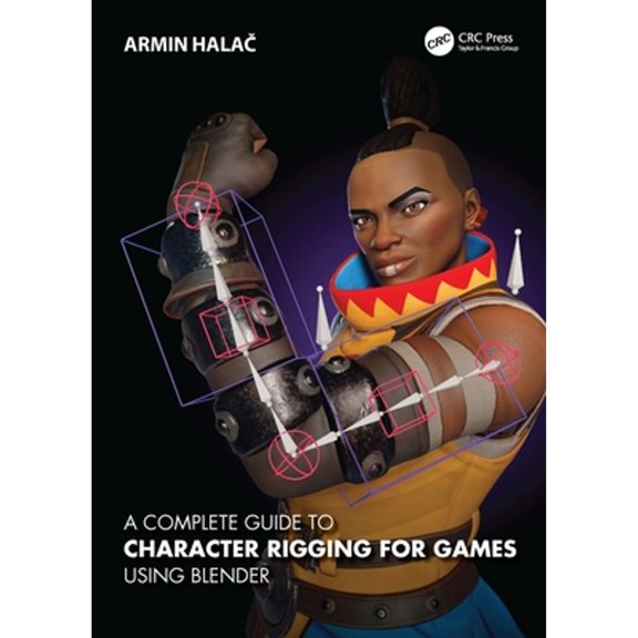 Pre-Owned A Complete Guide to Character Rigging for Games Using Blender, (Paperback)