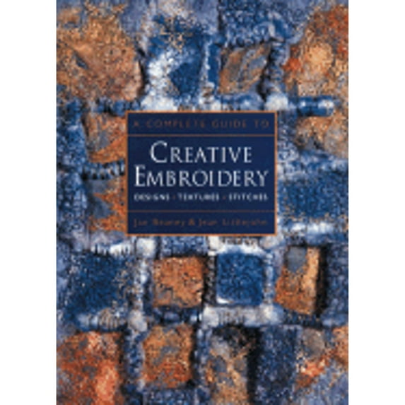 Pre-Owned A Complete Guide to Creative Embroidery: Designs * Textures * Stitches (Paperback) 0713482621 9780713482621