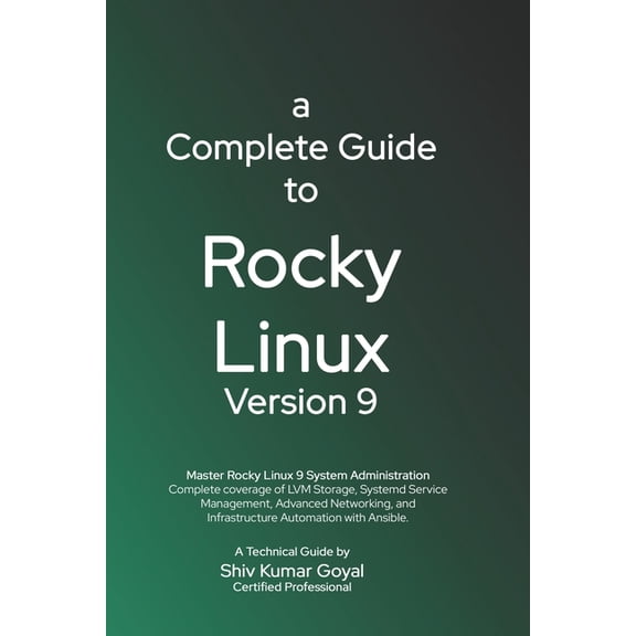 A Complete Guide to Rocky Linux Version 9: A Practical Guide for Enterprise and Production Environments, (Paperback)