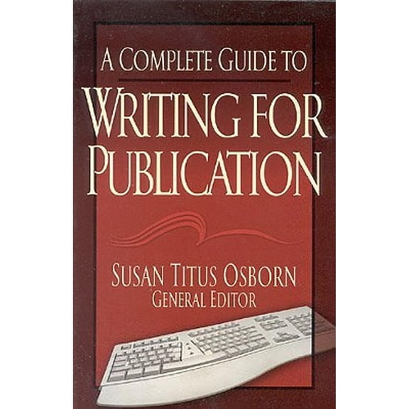 Pre-Owned A Complete Guide to Writing for Publication (Paperback) 1892525097 9781892525093