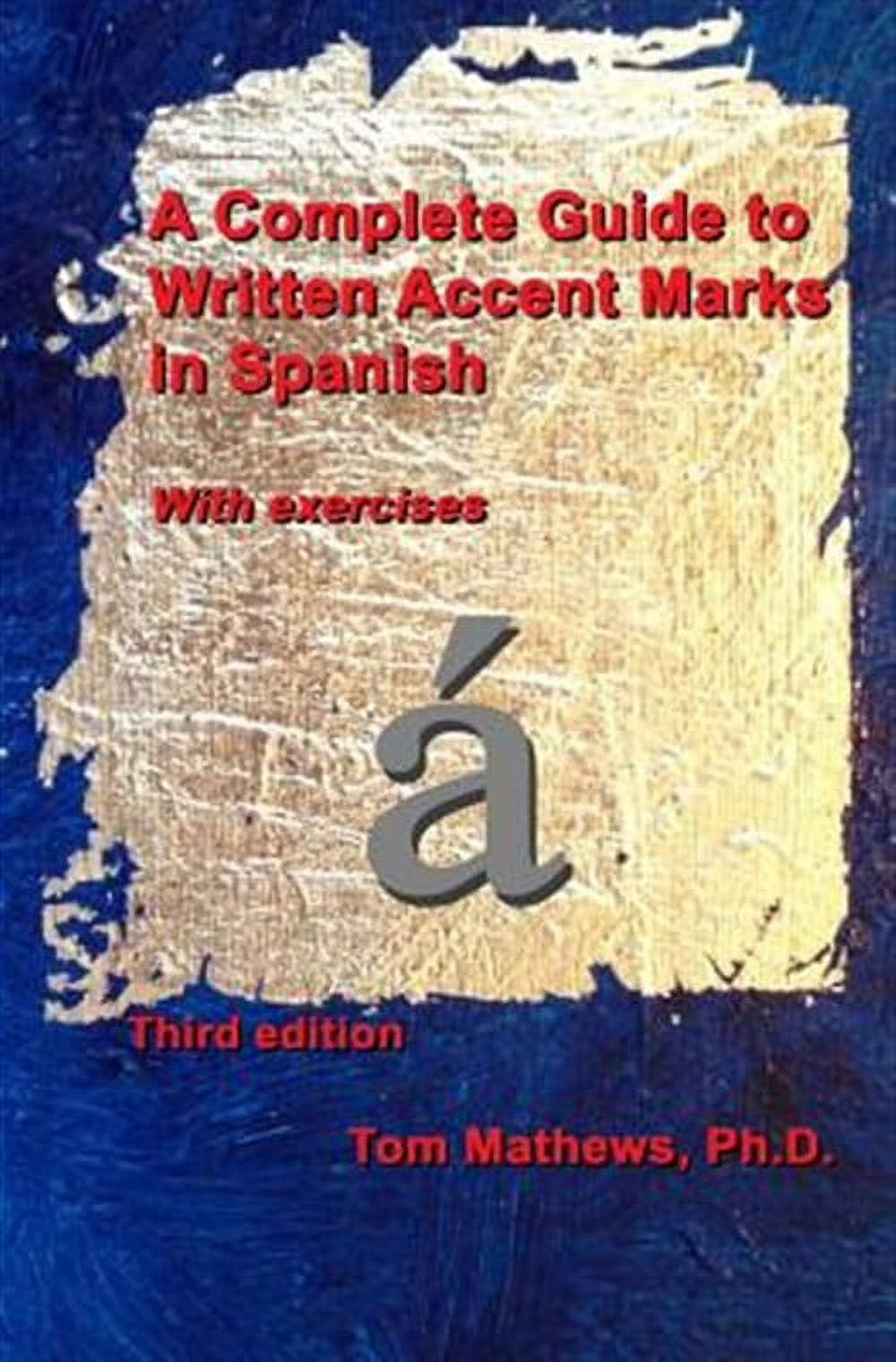 A Complete Guide to Written Accent Marks in Spanish: With Exercises ...