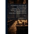thumbnail image 1 of A Complete History Of Methodism As Connected With The Mississippi Conference Of The Methodist Episcopal Church, South, (Paperback), 1 of 1