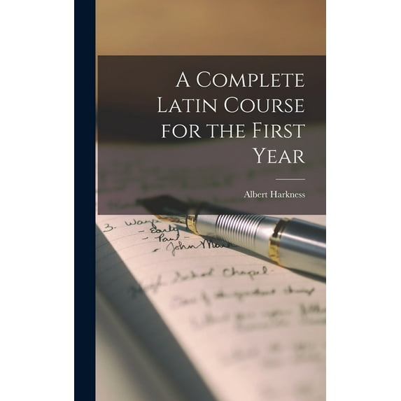 A Complete Latin Course for the First Year, (Hardcover)