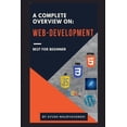 thumbnail image 1 of A Complete Overview On: Web-development, (Paperback), 1 of 1