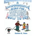 thumbnail image 1 of A Comprehensive Guide For Coaching Children How To Ski, (Paperback), 1 of 1