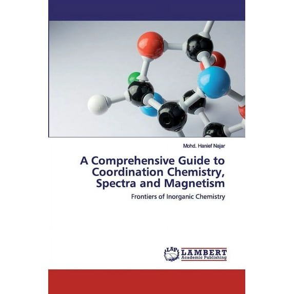 A Comprehensive Guide to Coordination Chemistry, Spectra and Magnetism (Paperback)