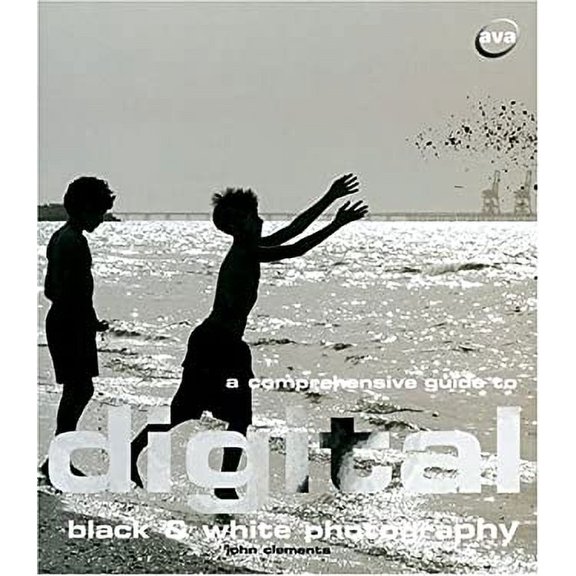 Pre-Owned A Comprehensive Guide to Digital Black and White Photography (Paperback) 288479056X 9782884790567