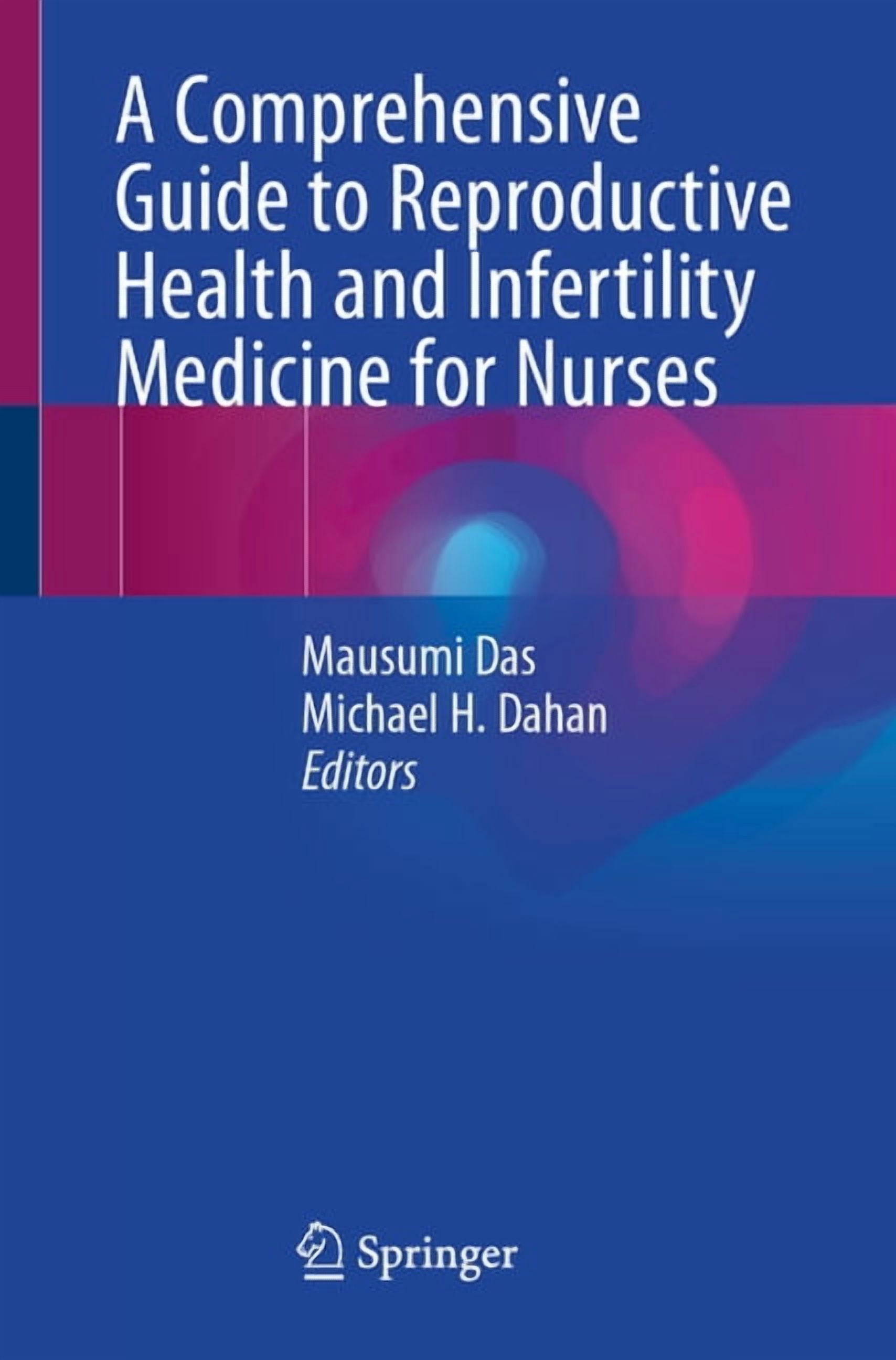 A Comprehensive Guide to Reproductive Health and Infertility Medicine for Nurses, (Paperback)