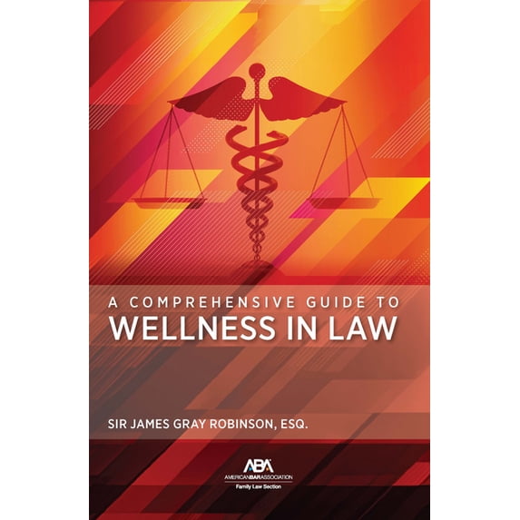 A Comprehensive Guide to Wellness in Law, (Paperback)