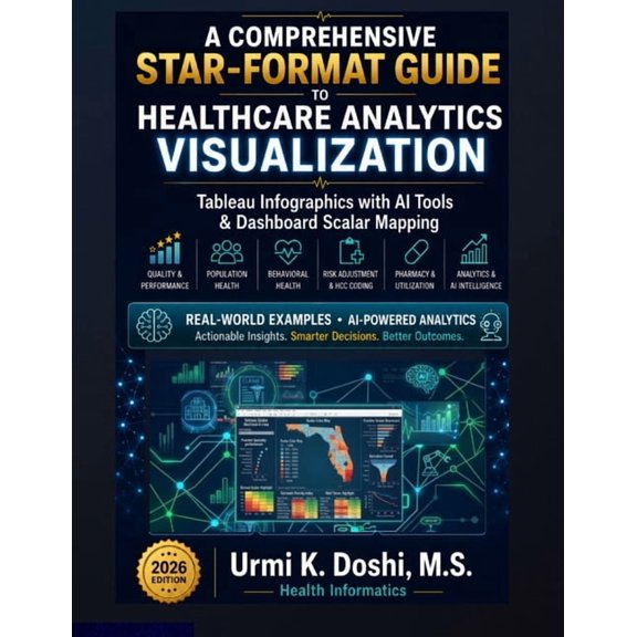A Comprehensive STAR-Format Guide to Healthcare Analytics Visualization: Tableau Infographics with AI Tools & Dashboard , (Paperback)