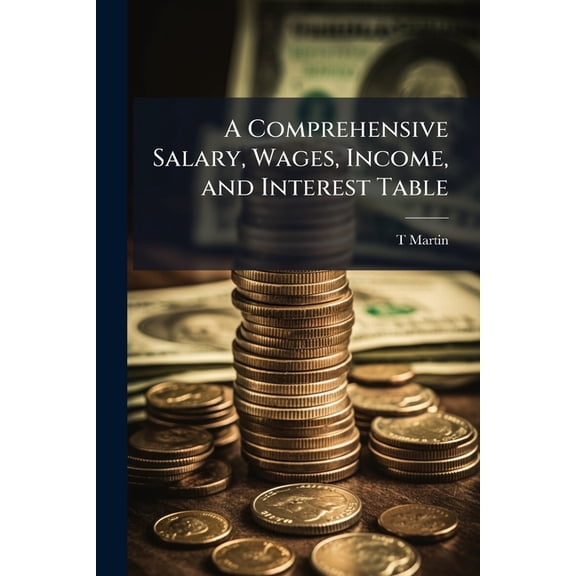 A Comprehensive Salary, Wages, Income, and Interest Table