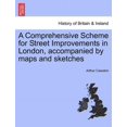 thumbnail image 1 of A Comprehensive Scheme for Street Improvements in London, Accompanied by Maps and Sketches (Paperback), 1 of 1