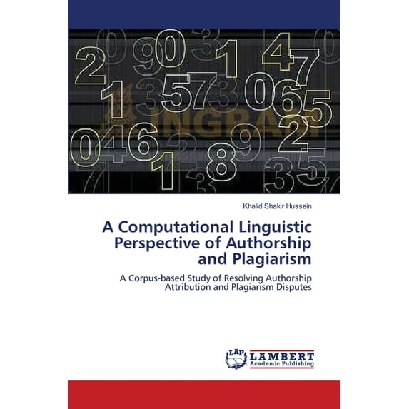 A Computational Linguistic Perspective of Authorship and Plagiarism (Paperback)