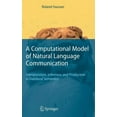 thumbnail image 1 of A Computational Model of Natural Language Communication: Interpretation, Inference, and Production in Database Semantics, (Hardcover), 1 of 1