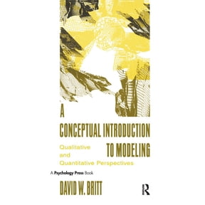 A Conceptual Introduction To Modeling: Qualitative and Quantitative Perspectives, (Hardcover)