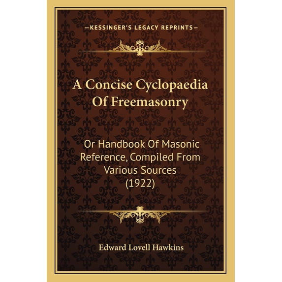 A Concise Cyclopaedia Of Freemasonry : Or Handbook Of Masonic Reference, Compiled From Various Sources (1922) (Paperback)