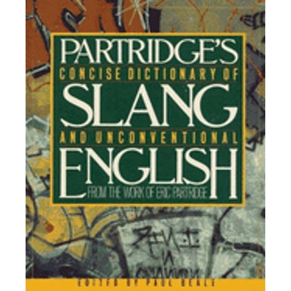 A Concise Dictionary of Slang and Unconventional English : From a Dictionary of Slang and Unconventional English by Eric Partridge (Hardcover)