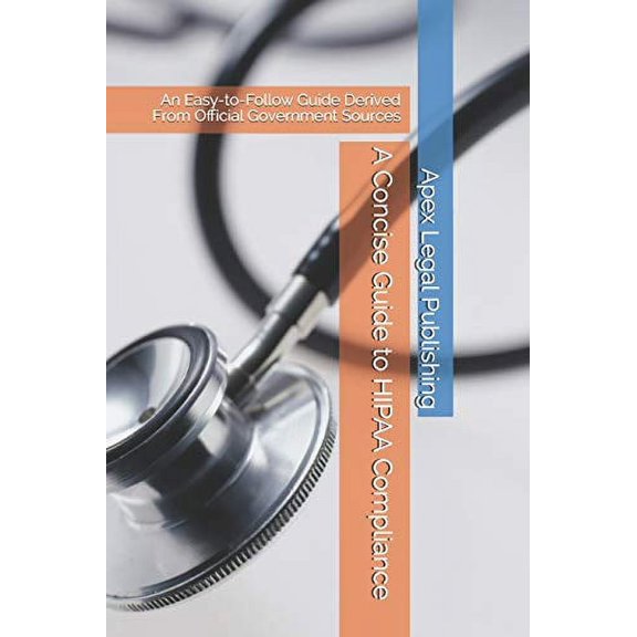 Pre-Owned A Concise Guide to HIPAA Compliance: An Easy-to-Follow Guide Derived From Official Government Sources (Paperback) 1708924795 9781708924799