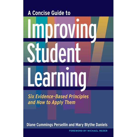 A Concise Guide to Improving Student Learning: Six Evidence-Based Principles and How to Apply Them, (Paperback)