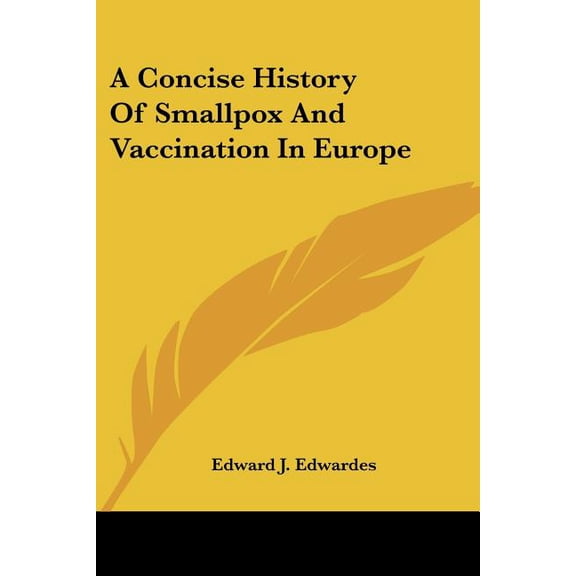 A Concise History Of Smallpox And Vaccination In Europe (Paperback)