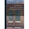 thumbnail image 1 of A Concise History Of The Moors In Spain (Paperback), 1 of 6