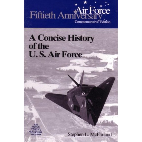 A Concise History of the U.S. Air Force Paperback 1475059345 9781475059342 Stephen L McFarland