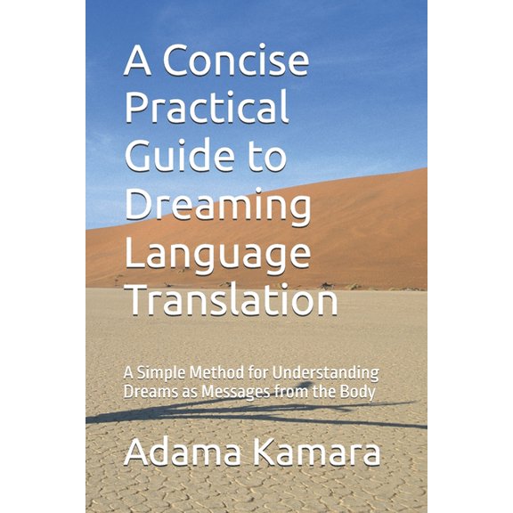A Concise Practical Guide to Dreaming Language Translation: A Simple Method for Understanding Dreams as Messages from th, (Paperback)