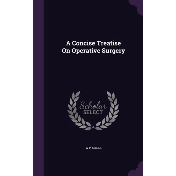 A Concise Treatise On Operative Surgery (Hardcover)