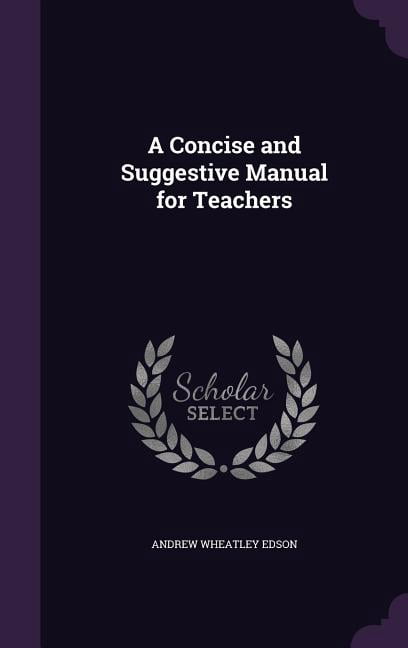 A Concise and Suggestive Manual for Teachers (Hardcover)