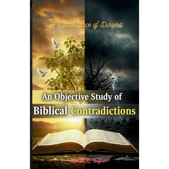 A Concordance of Discord: An Objective Inquiry into Biblical Contradictions: A Scholar's Objective, Verse-by-Verse Guide, (Paperback)