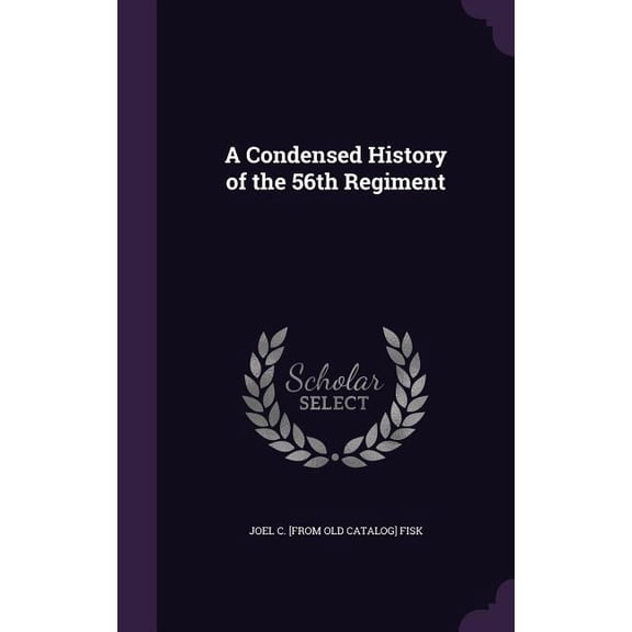 A Condensed History of the 56th Regiment (Hardcover)