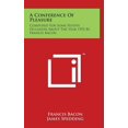 thumbnail image 1 of A Conference Of Pleasure : Composed For Some Festive Occasion About The Year 1592 By Francis Bacon (Hardcover), 1 of 1