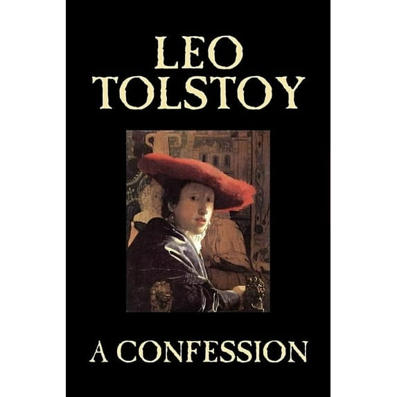 A Confession by Leo Tolstoy, Religion, Christian Theology, Philosophy, (Hardcover)