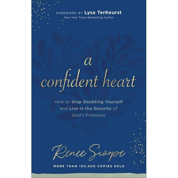 A Confident Heart: How to Stop Doubting Yourself & Live in the Security of God's Promises, (Paperback)
