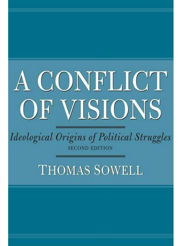 A Conflict of Visions : Ideological Origins of Political Struggles (Paperback)