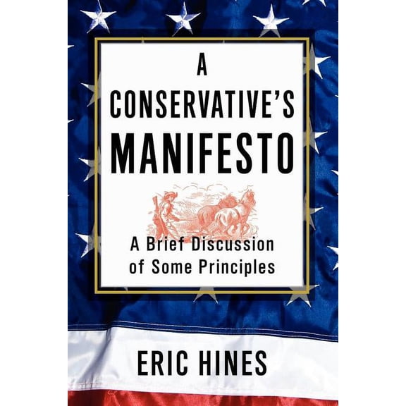 A Conservative's Manifesto: A Brief Discussion of some Principles, (Paperback)