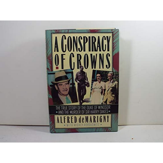 Pre-Owned A Conspiracy of Crowns: The True Story of the Duke of Windsor and the Murder of Sir Harry Oakes Paperback