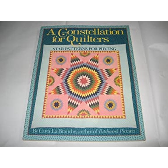 Pre-Owned A Constellation for Quilters: Star Patterns for Piecing (Paperback) 0806973463 9780806973463