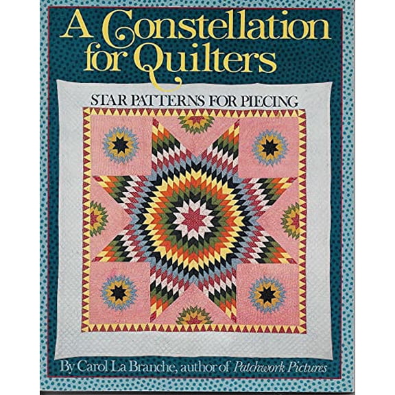 Pre-Owned A Constellation for Quilters: Star Patterns for Piecing (Paperback) 0806973463 9780806973463