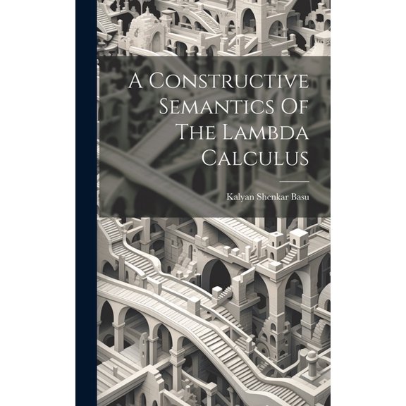 A Constructive Semantics Of The Lambda Calculus (Hardcover)