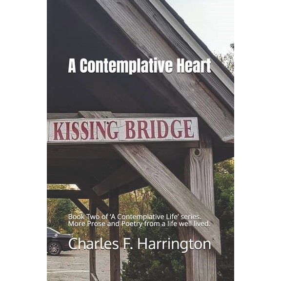 A Contemplative Heart: Book Two of 'A Contemplative Life' series. More Prose and Poetry from a life well lived, (Paperback)