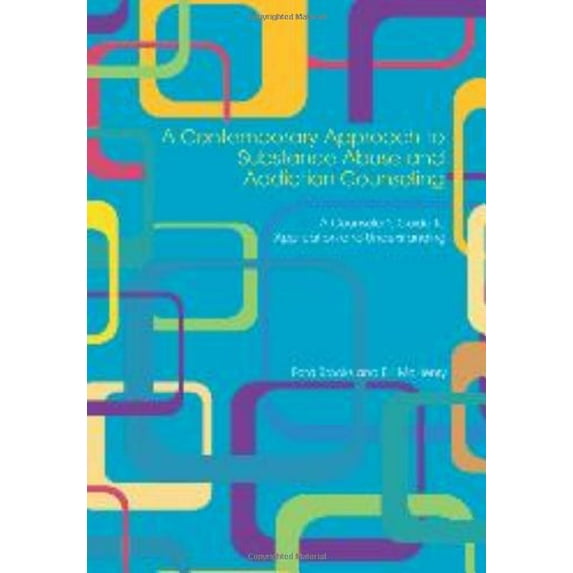 Pre-Owned A Contemporary Approach to Substance Abuse and Addiction Counseling: A Counselor's Guide to Application and Understanding (Paperback) 1556202822 9781556202827