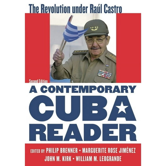 Contemporary Cuba Reader: The Revolution under Raúl Castro, (Paperback)