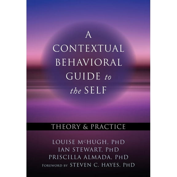 A Contextual Behavioral Guide to the Self : Theory and Practice (Paperback)