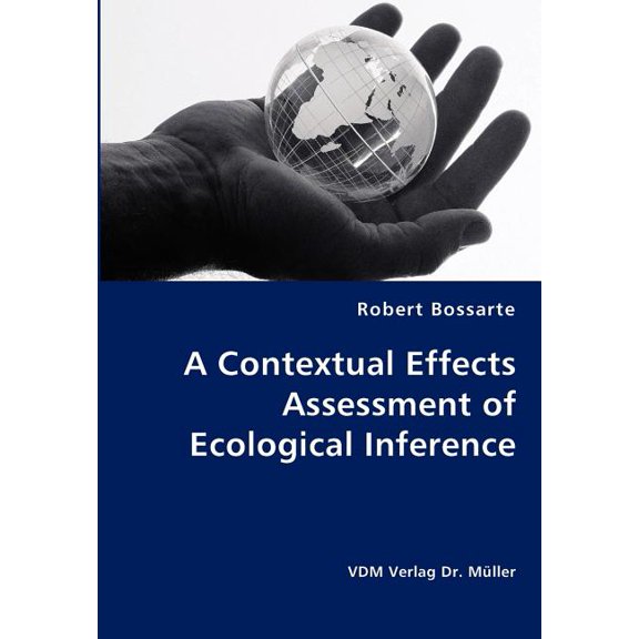 A Contextual Effects Assessment of Ecological Inference (Paperback)