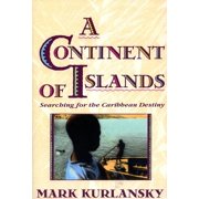 A Continent of Islands Searching for the Caribbean Destiny, Paperback