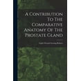 thumbnail image 1 of A Contribution To The Comparative Anatomy Of The Prostate Gland (Paperback), 1 of 1